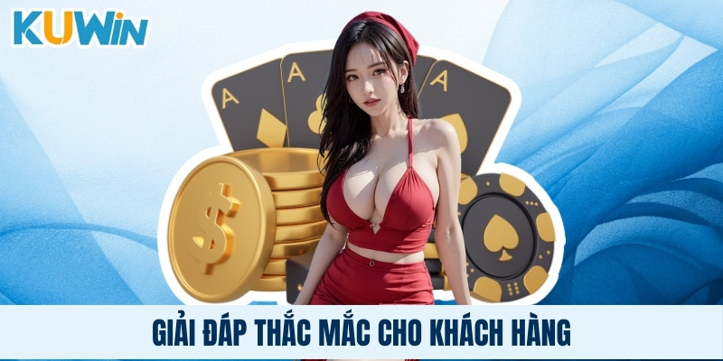 Giải đáp thắc mắc cho khách hàng