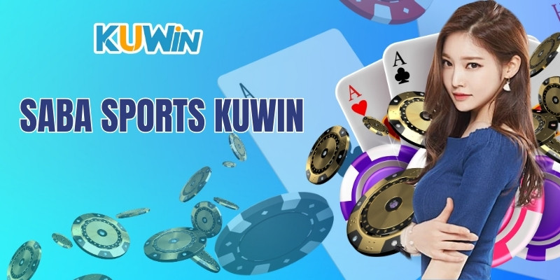 Saba Sports Kuwin - Khám Phá Dịch Vụ Thể Thao Tại Nhà Cái