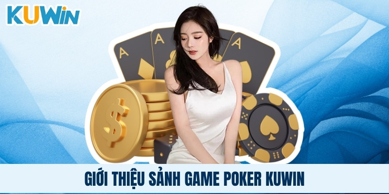 Giới thiệu sảnh game poker Kuwin