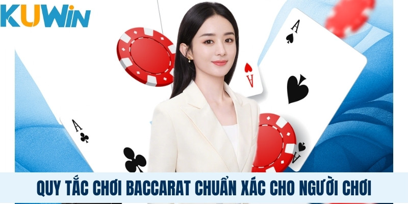 Quy tắc chơi Baccarat chuẩn xác cho người chơi