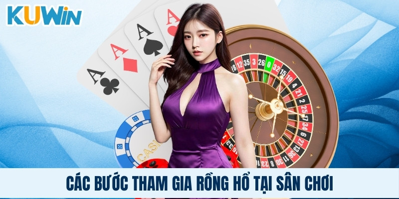 Các bước tham gia rồng hổ tại sân chơi