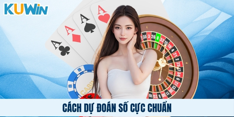 Cách dự đoán số cực chuẩn