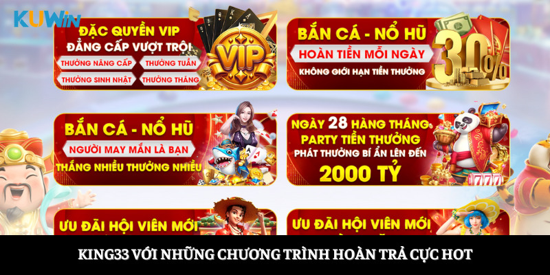 King33 với những chương trình hoàn trả cực hot