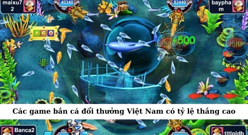 Các game bắn cá đổi thưởng Việt Nam có tỷ lệ thắng cao