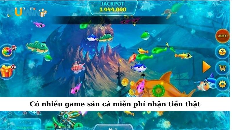 Có nhiều game săn cá miễn phí nhận tiền thật