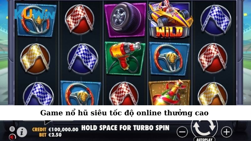 Game nổ hũ siêu tốc độ online thưởng cao