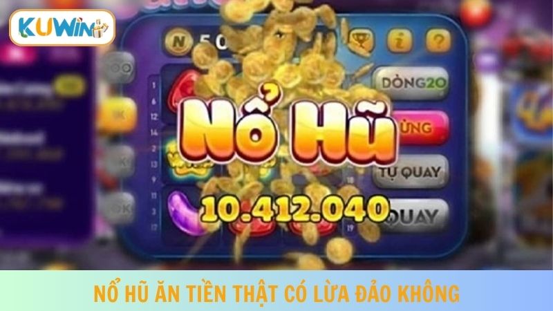 Nổ hũ ăn tiền tại Kuwin uy tín 100%